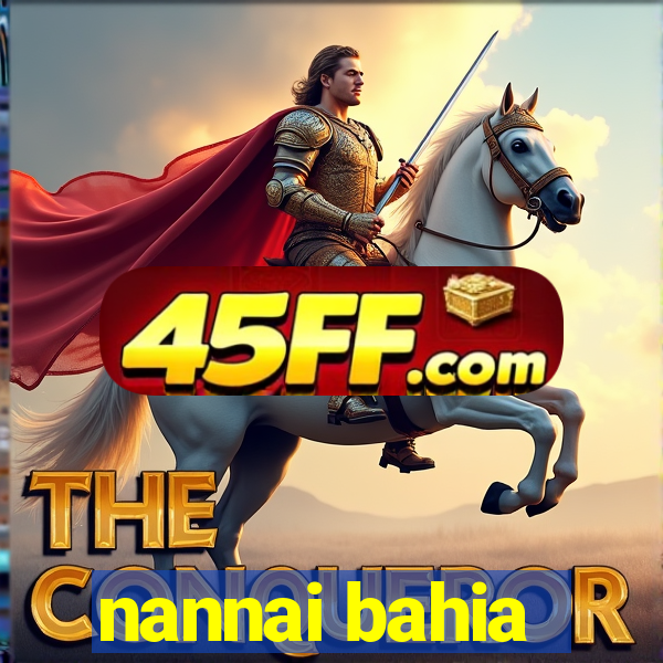 nannai bahia